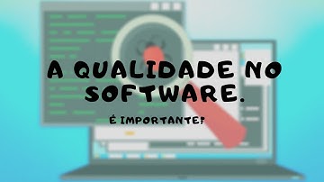 A importância da qualidade de Software