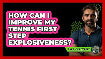 How Can I Improve My Tennis First Step Explosiveness? - The Racket Xpert