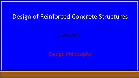 Lecture 3- Design Philosophies in Reinforced Concrete (Design of Reinforced Concrete Structures)
