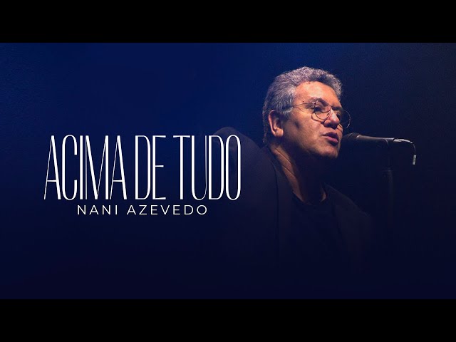 NANI AZEVEDO - ACIMA DE TUDO