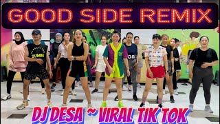 DJ GOOD SIDE REMIX | DJ DESA | VIRAL TIK TOK | ZUMBA CHOREO | SENAM KREASI 2024