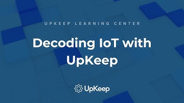 Understanding IoT: A Basic Guide by UpKeep