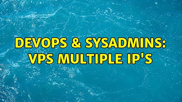 DevOps & SysAdmins: VPS multiple IP