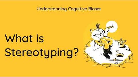 What is Stereotyping? [Definition and Example] - Understanding Cognitive Biases