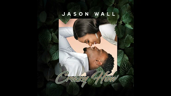 Jason Wall - Crazy How