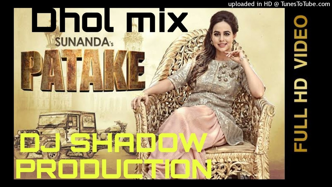 Patake Dhol Mix Sunanda Sharma Orignal Shadow Production Latest Punjabi Songs 2022 320K