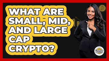 What Are Small, Mid, And Large Cap Crypto? - CryptoBasics360.com
