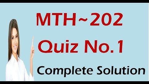 MTH202 Quiz 01 Solution 2020 with Complete Explanation || Mth202 Quiz 1 Solution 2020 || VU Learning