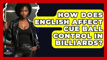 How Does English Affect Cue Ball Control In Billiards? - Billiards Hustlers