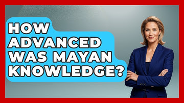 How Advanced Was Mayan Knowledge? - Exploring Ancient Myths