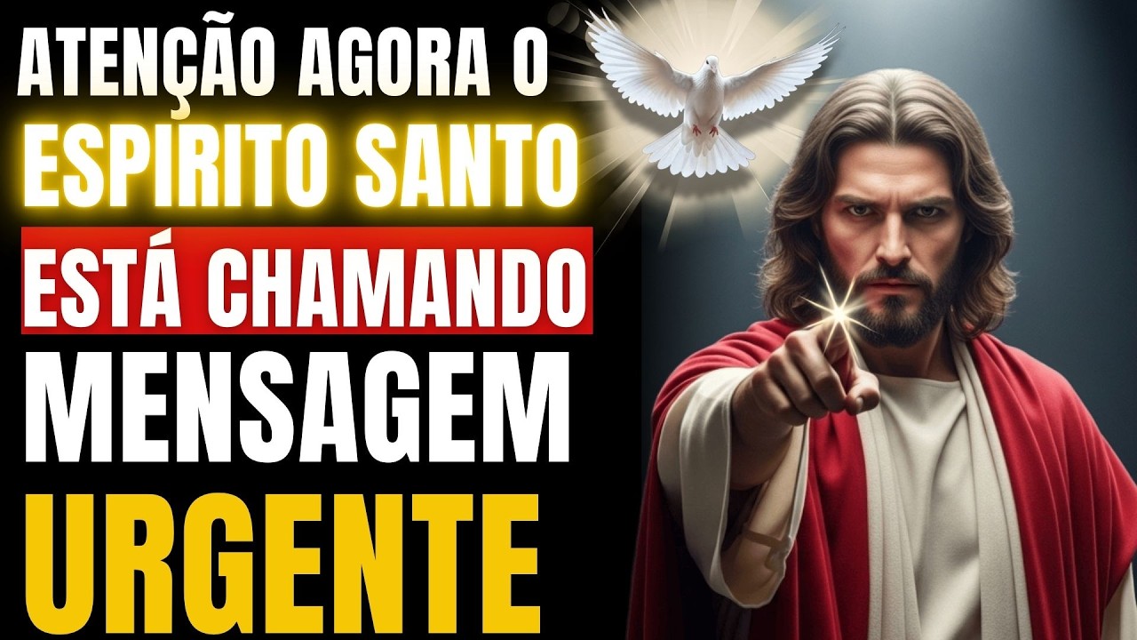 DEUS DIZ: ESPÍRITO SANTO ESTÁ CHAMANDO HOJE! NÃO IGNORE