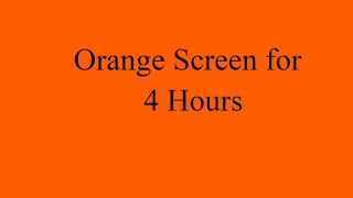 Orange Screen for 4 Hours