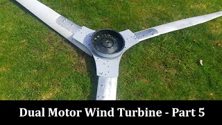 Dual Motor SmartDrive Wind Turbine - Part 3 (Tweaks and Testing)