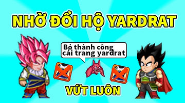 Ngọc Rồng Online - Đổi hộ yardrat lỡ tay vứt luôn cải trang
