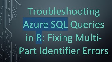 Troubleshooting Azure SQL Queries in R: Fixing Multi-Part Identifier Errors