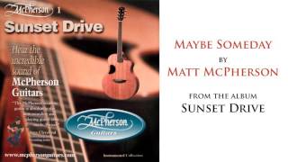 Video thumbnail of "Maybe Someday by Matt McPherson | Instrumental McPherson Guitar"