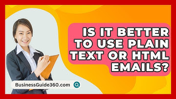 Is It Better To Use Plain Text Or HTML Emails? - BusinessGuide360.com