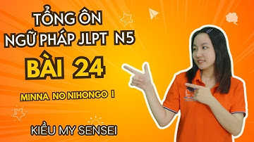 Tổng Ôn Ngữ Pháp Minna No Nihongo N5 - Bài 24- | Học tiếng Nhật N5 miễn phí