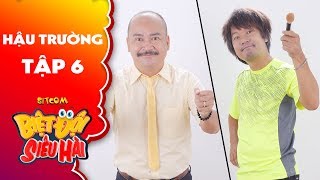 Biệt đội siêu hài | Hậu trường tập 6: Hoàng Sơn, Long đẹp trai