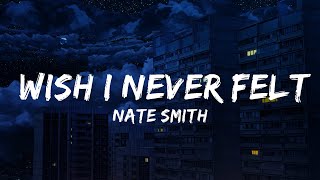 Nate Smith - Wish I Never Felt (Lyrics)
