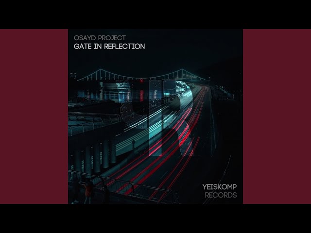 Osayd Project - Gate In Reflection (Original