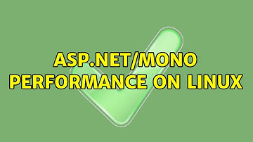 ASP.NET/mono performance on Linux (2 Solutions!!)