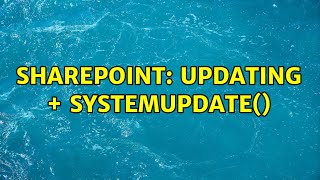 Sharepoint: Updating + SystemUpdate()