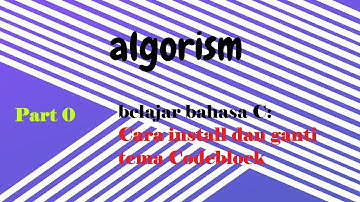 Belajar Bahasa C, Bagian 0: Cara Install dan Ganti Tema pada Codeblock