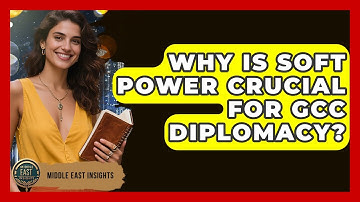 Why Is Soft Power Crucial For GCC Diplomacy? - Middle East Insights