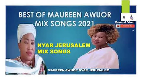 BEST OF MAUREEN AWUOR NYAR JERUSALEM MIX SONGS  Best Luo Gospel Songs 2022   NYAR JERUSALEM MIX 2022