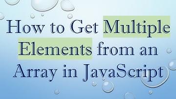 How to Get Multiple Elements from an Array in JavaScript