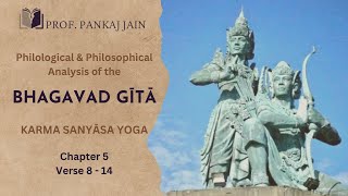 Chapter 5 verse 8- 14: Philological & Philosophical Analysis of the Bhagavad Gita by Discover India with ProfPankaj Jain: Bhārat Darśan 107 views 3 weeks ago 9 minutes, 1 second