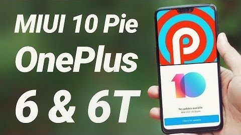 Install MIUI 10 Pie on Oneplus 6 & 6T