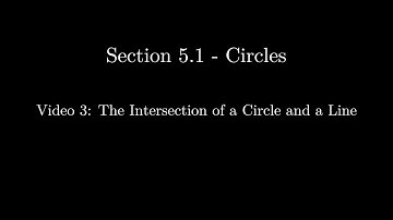 Section 5.1 - Video 3: The Intersection of a Circle and a Line (Updated)