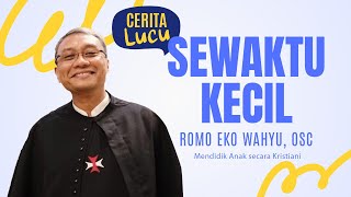 FUNNY STORIES OF CHILDHOOD BY FATHER EKO WAHYU, OSC