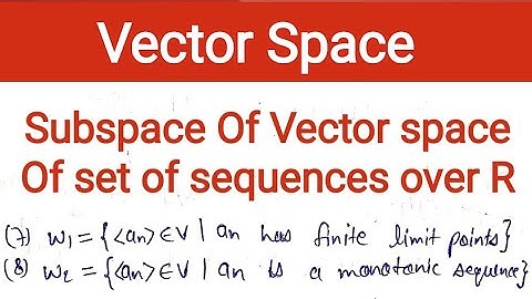 23. Subspace of vector space of sequences | finite limit point | monotonic sequence | vector space