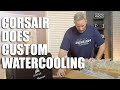 Is Corsair ready for Custom Watercooling?? Hydro X Series