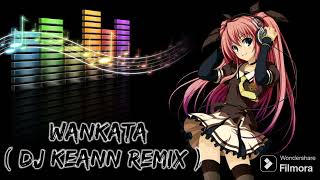 Wankata (Dj Keanne Remix)