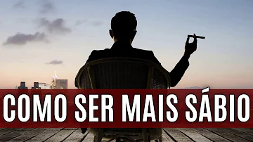 O que é necessário para ser sábio?