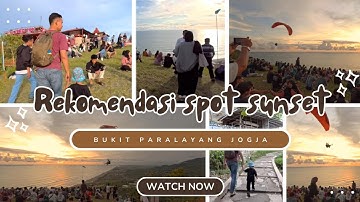 REKONEMDASI SPOT SUNSET DI BUKIT PARALAYANG WATUGUPIT YOGYAKARTA, WISATA KHAS PANTAI PARANGTRITIS