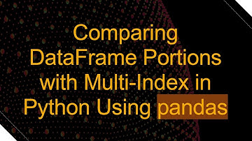 Comparing DataFrame Portions with Multi-Index in Python Using pandas
