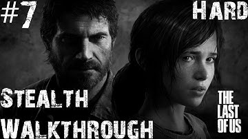 The Last Of Us - Stealth Walkthrough (Hard) - Part 7 - The Stealth Master | CenterStrain01