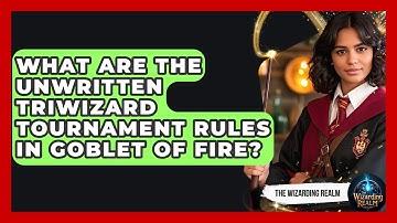 What Are The Unwritten Triwizard Tournament Rules In Goblet Of Fire? - The Wizarding Realm