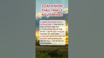 3 CÁCH NHÌN THẤU TÂM LÝ NGƯỜI KHÁC  #tamly #chanlysong #baihoccuocsong #songhanhphuc #tamlysong