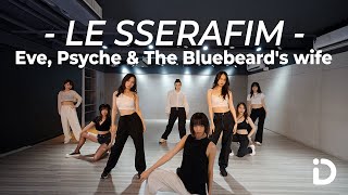 Le Sserafim (르세라핌) - Eve, Psyche & The Bluebeard's Wife / Zelo【Idance】