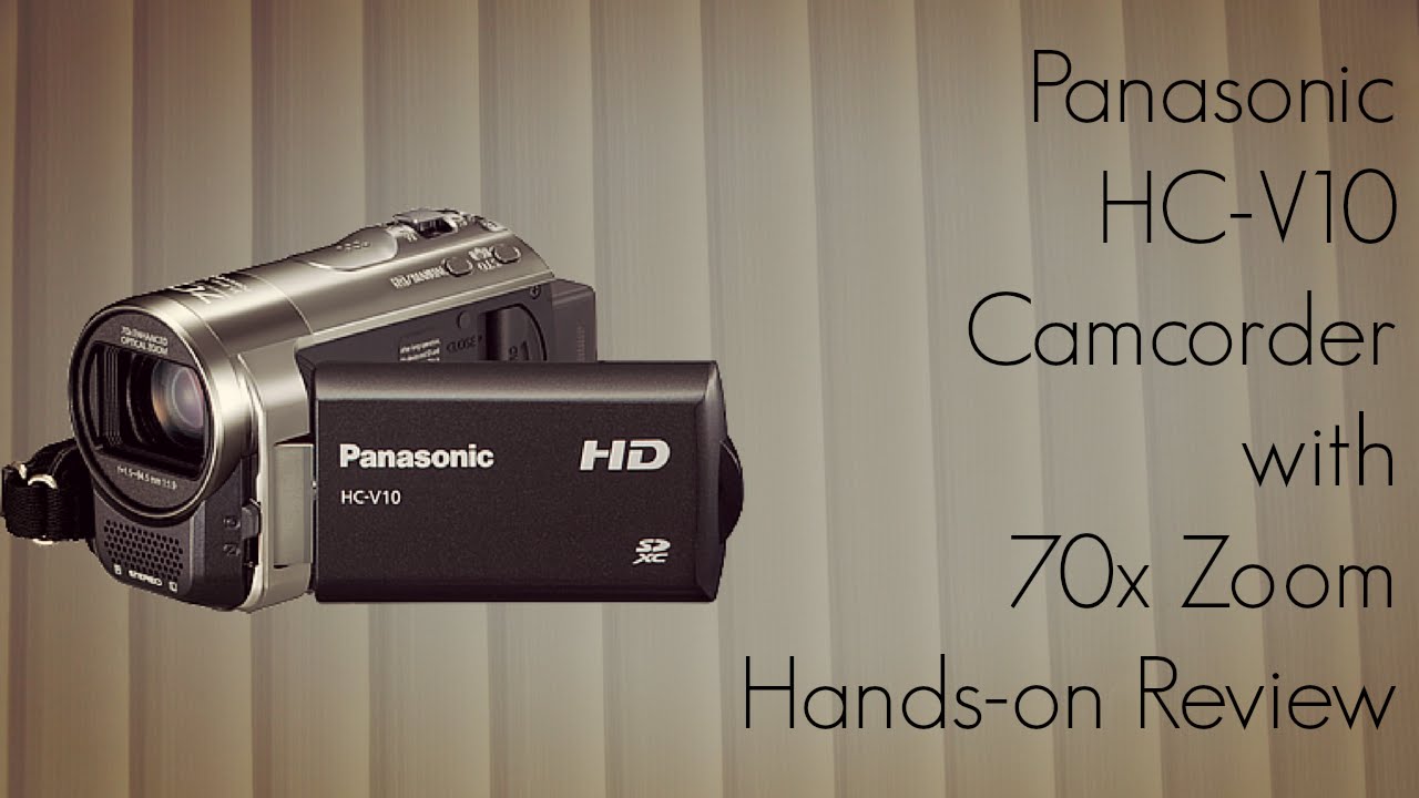 Panasonic HC-V10 Camcorder with 70x Zoom - Hands-on Review - YouTube