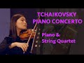 Tchaikovsky concerto op  23 piano  string quartet andantino