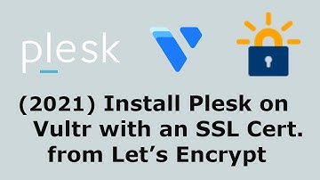 Plesk Control Panel on Vultr with SSL, How to Install and Configure Them