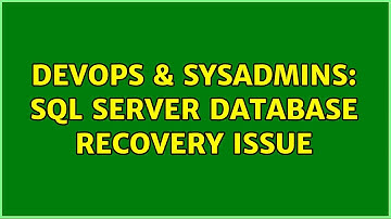 DevOps & SysAdmins: SQL Server database recovery issue (2 Solutions!!)