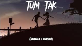 TUM TAK (SLOWED   REVERB) || MSL LOFI BOY